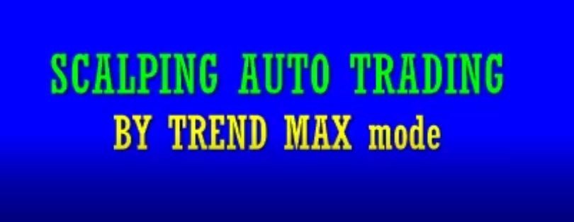 SCALPING AUTO TRADING By TREND MAX mode